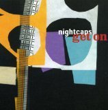 Nightcaps/Get On